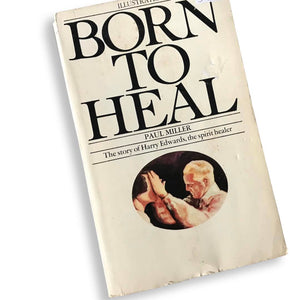 [ MAGICK BOOKSTORE ] Born to Heal , the story of Harry Edwards: Spirit Healer - Paul Miller