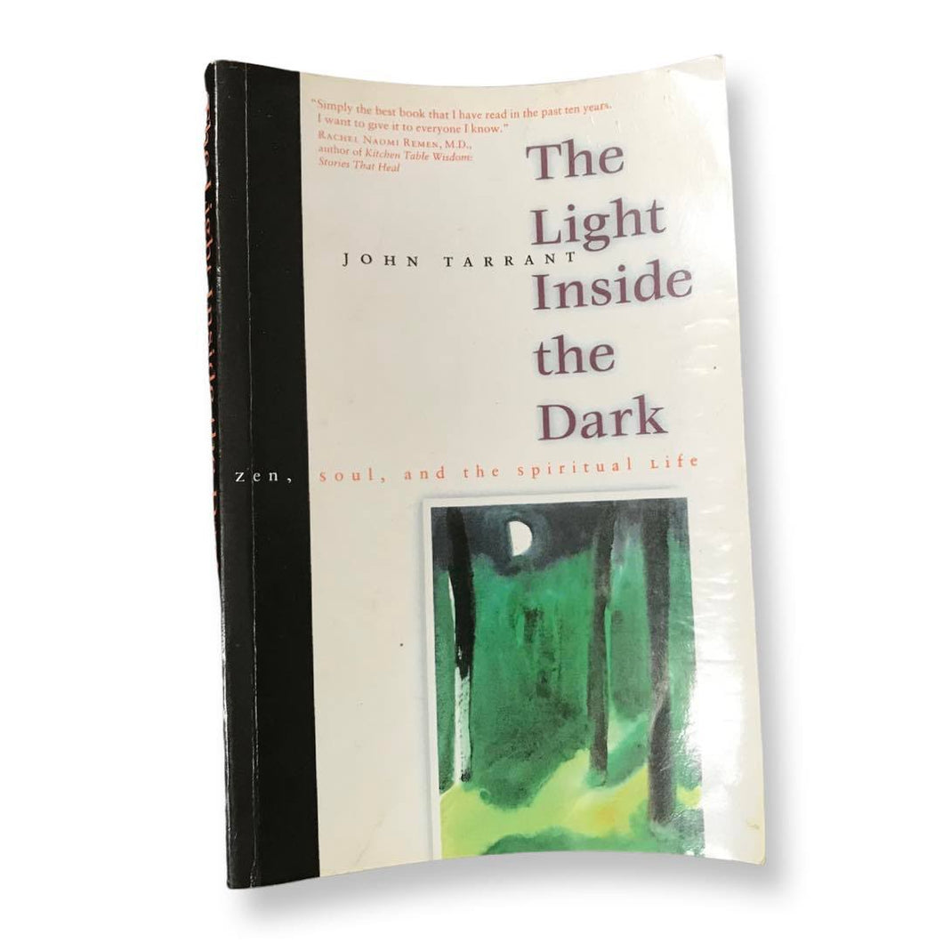 [ MAGICK BOOKSTORE ] The Light Inside the Dark:  Zen, soul, and the spiritu al life - John Tarrant