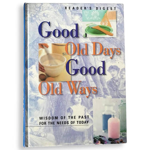 [ MAGICK BOOKSTORE ] Good old days, Good old ways (Readers Digest HARDCOVER) Wisdom of the Past for the Needs of today