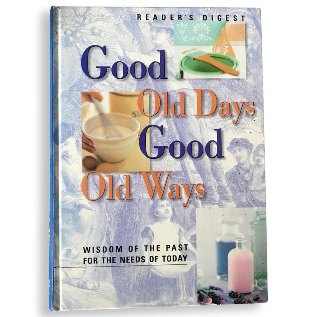 [ MAGICK BOOKSTORE ] Good old days, Good old ways (Readers Digest HARDCOVER) Wisdom of the Past for the Needs of today
